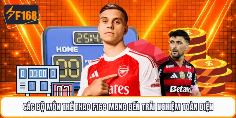 Các bộ môn thể thao F168 mang đến trải nghiệm toàn diện
