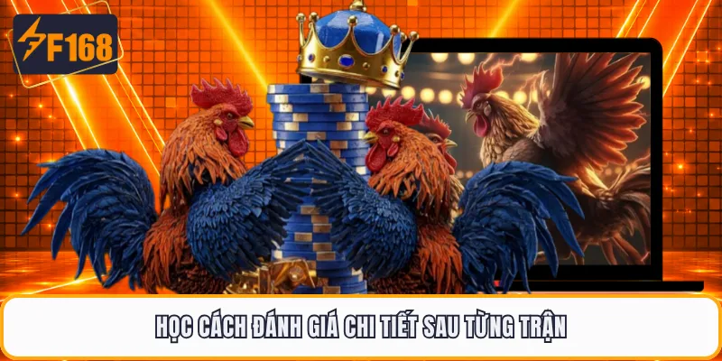 Học cách đánh giá chi tiết sau từng trận