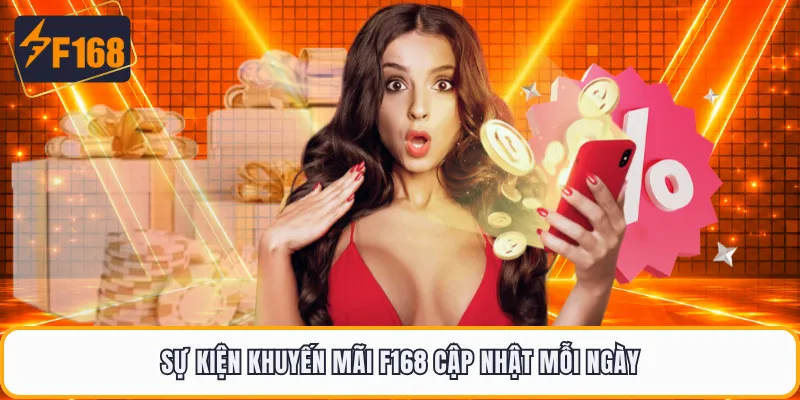 Sự kiện khuyến mãi F168 cập nhật mỗi ngày